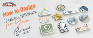 How to Design Custom Stickers for Your Brand
